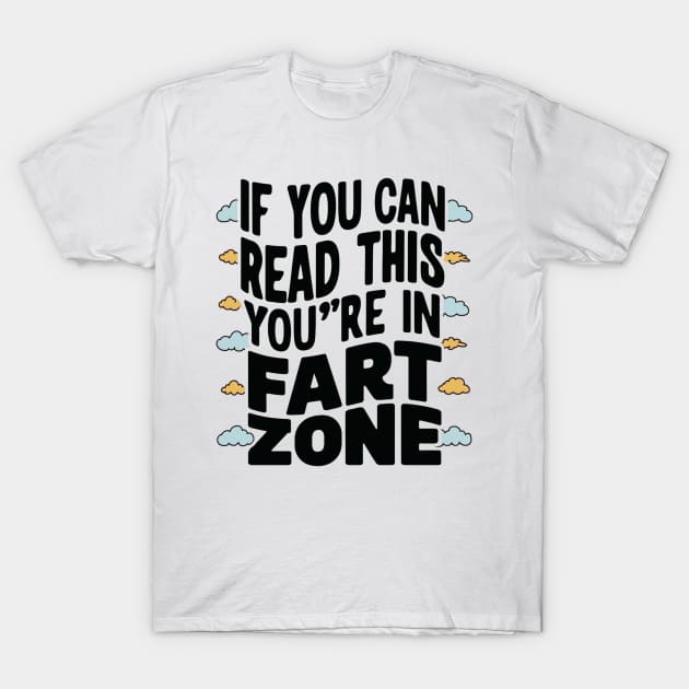 If You Can Read This You're In Fart Zone” T-Shirt by alby store